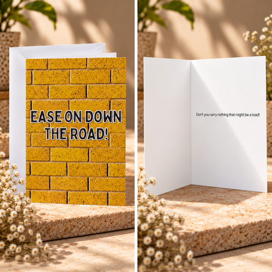 Ease On Down The Road!